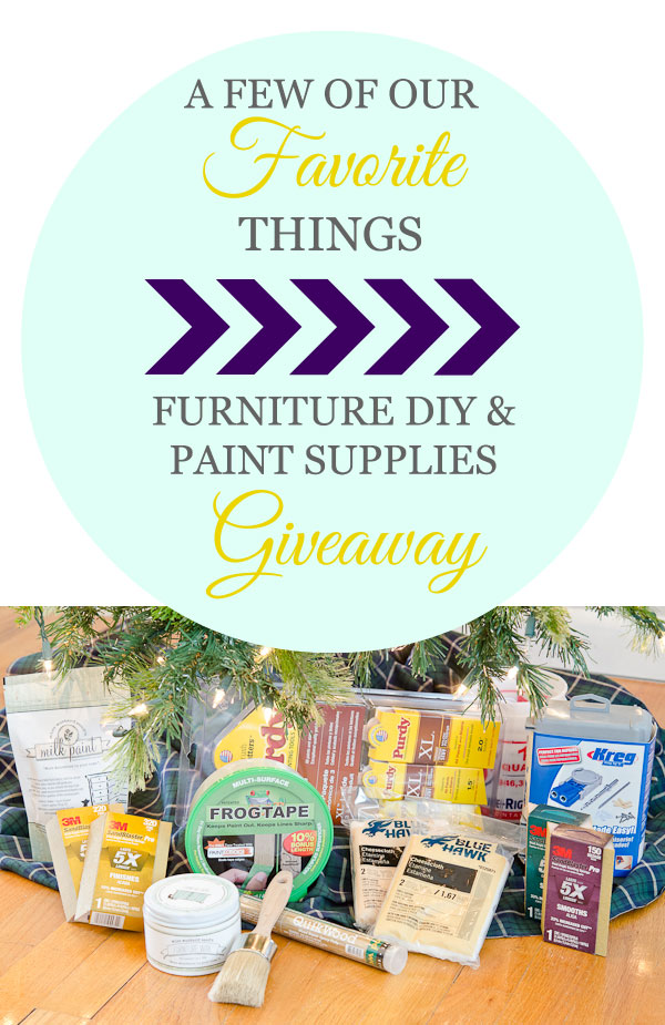 A Few of Our Favorite Things : Furniture DIY & Paint Supplies Giveaway